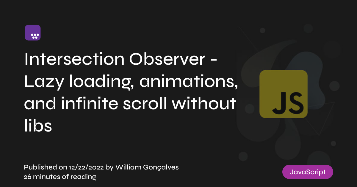Intersection Observer - Lazy loading, animations, and infinite scroll without libs
