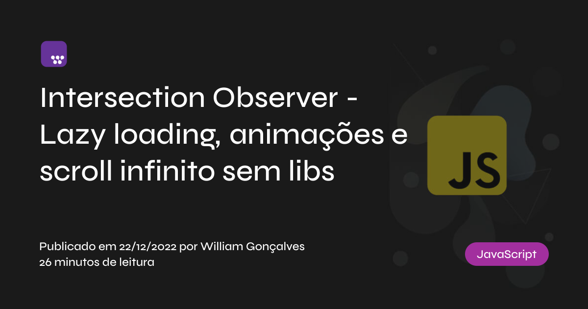 Intersection Observer - Lazy loading, animações e scroll infinito sem libs