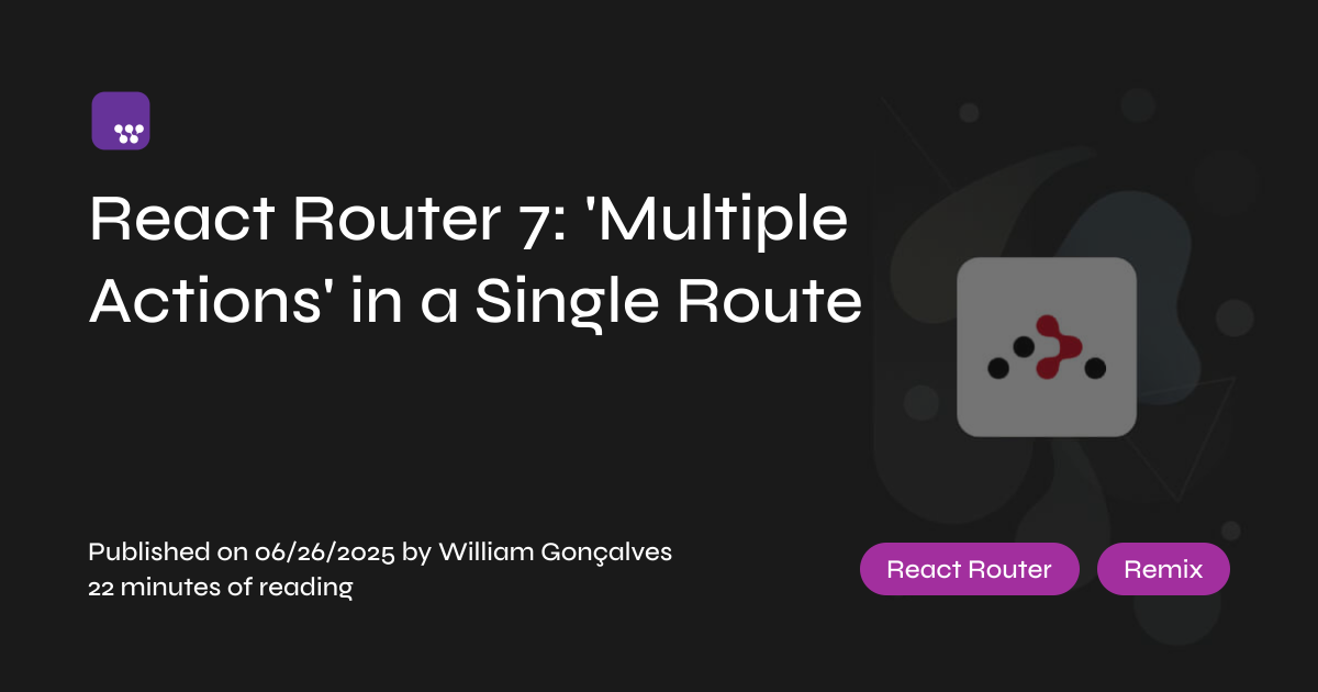 React Router 7: 
'Multiple Actions' in a Single Route